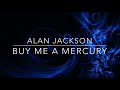 ALAN JACKSON - BUY ME A MERCURY