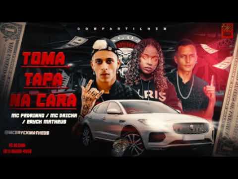 MC ERYCK MATHEUS FEAT : MC DRICKA E MC PEDRINHO - TOMA TAPA NA CARA