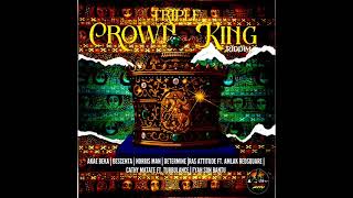 Triple Crown King Riddim Mix (Full) Feat. Akae Beka, Turbulence, Norris Man, Bescenta (Decemb. 2025)