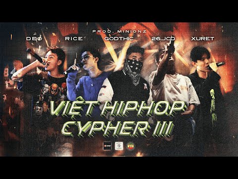 VIỆT HIPHOP CYPHER 3  - Godthic x Xuret x Rice x Deo x 26.JCD x Prod. Minionz | Official MV