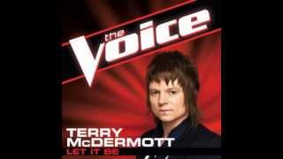 Terry McDermott: &quot;Let It Be&quot; - The Voice (Studio Version)