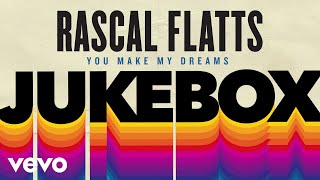 Rascal Flatts - You Make My Dreams (Audio)