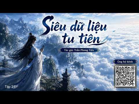 SIÊU DỮ LIỆU TU TIÊN - TẬP 021(CHƯƠNG 401-420) | TÁC GIẢ: TRẦN PHONG TIẾU
