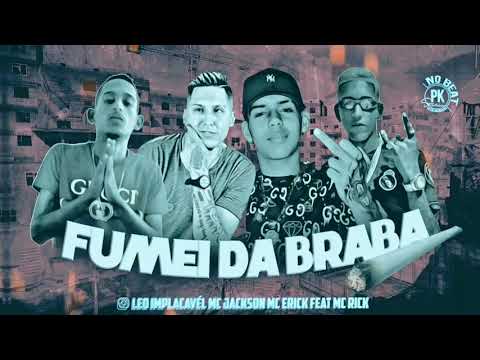 LÉO IMPLACÁVEL, JACKSON, MC ERICK FEAT. MC RICK - FUMEI UM DA BRABA