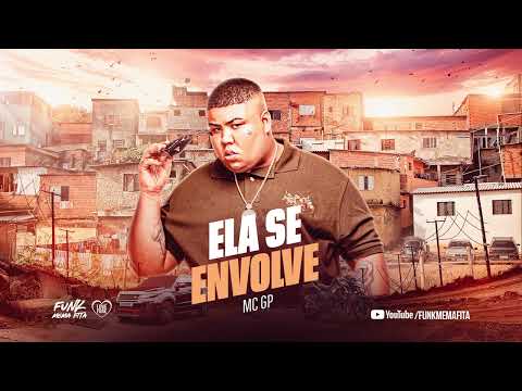ELA SE ENVOLVE - MC GP (Lançamento 2023) DJ Japa NK