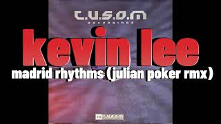 Kevin Lee - Madrid Rhythms (Julian Poker Rmx)