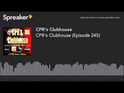 CPR's Clubhouse (Episode 245) (part 5 of 8, made with Spreaker)
