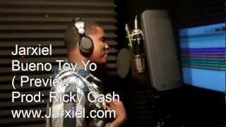 Jarxiel - Bueno Toy Yo ( Preview ) Ricky Cash Studio
