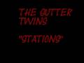 THE GUTTER TWINS - stations