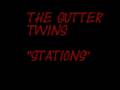 THE GUTTER TWINS - stations 