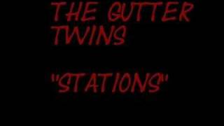 THE GUTTER TWINS - stations