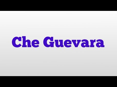 Che Guevara meaning and pronunciation