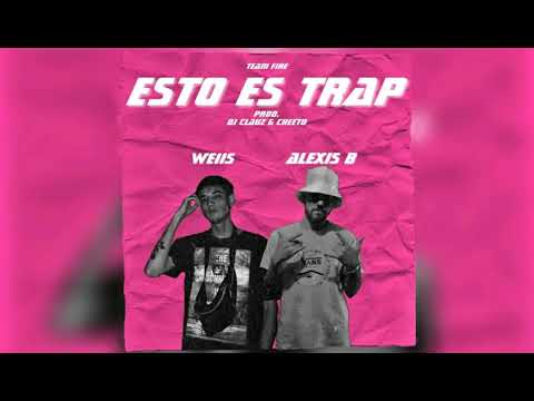 Esto es TRAP - Alexis B. Ft. Weiis (Prod Clauz & Cheeto)