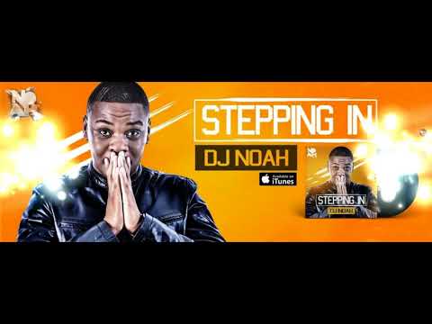 Dj Noah - Stepping In - Dj Noah