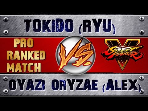 Street Fighter 5 TOKIDO (RYU) VS OYAZI_ORYZAE (ALEX) (X3) PRO RANKED MATCH - VER 1.02 HD