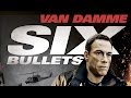Six Bullets (2012) Jean Claude Van Damme killcount