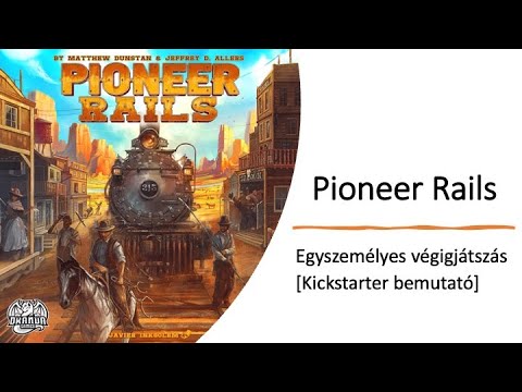 Pioneer Rails - Egyszemélyes végigjátszás [Kickstarter bemutató] - Robert SoloPlay