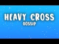 Gossip - Heavy Cross (Lyrics)