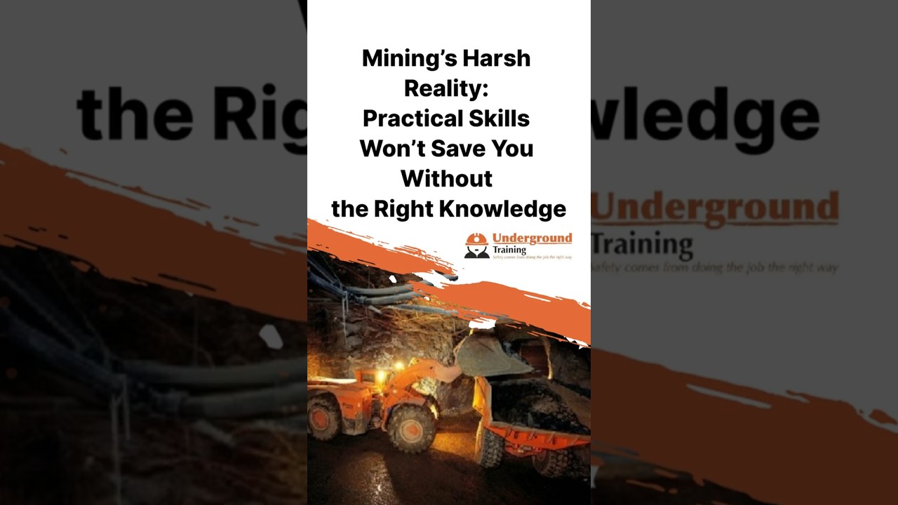 Mining’s Harsh Reality: Practical Skills Won’t Save You Without the Right Knowledge