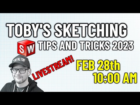 Toby's SolidWorks Sketching Tips and Tricks 2023 - LIVESTREAM