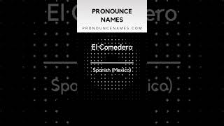 How to pronounce El Comedero
