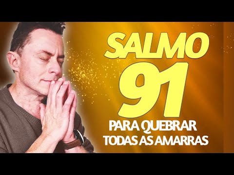 PODEROSA ORAÇÃO DO SALMO 91 PARA QUEBRAR AMARRAS