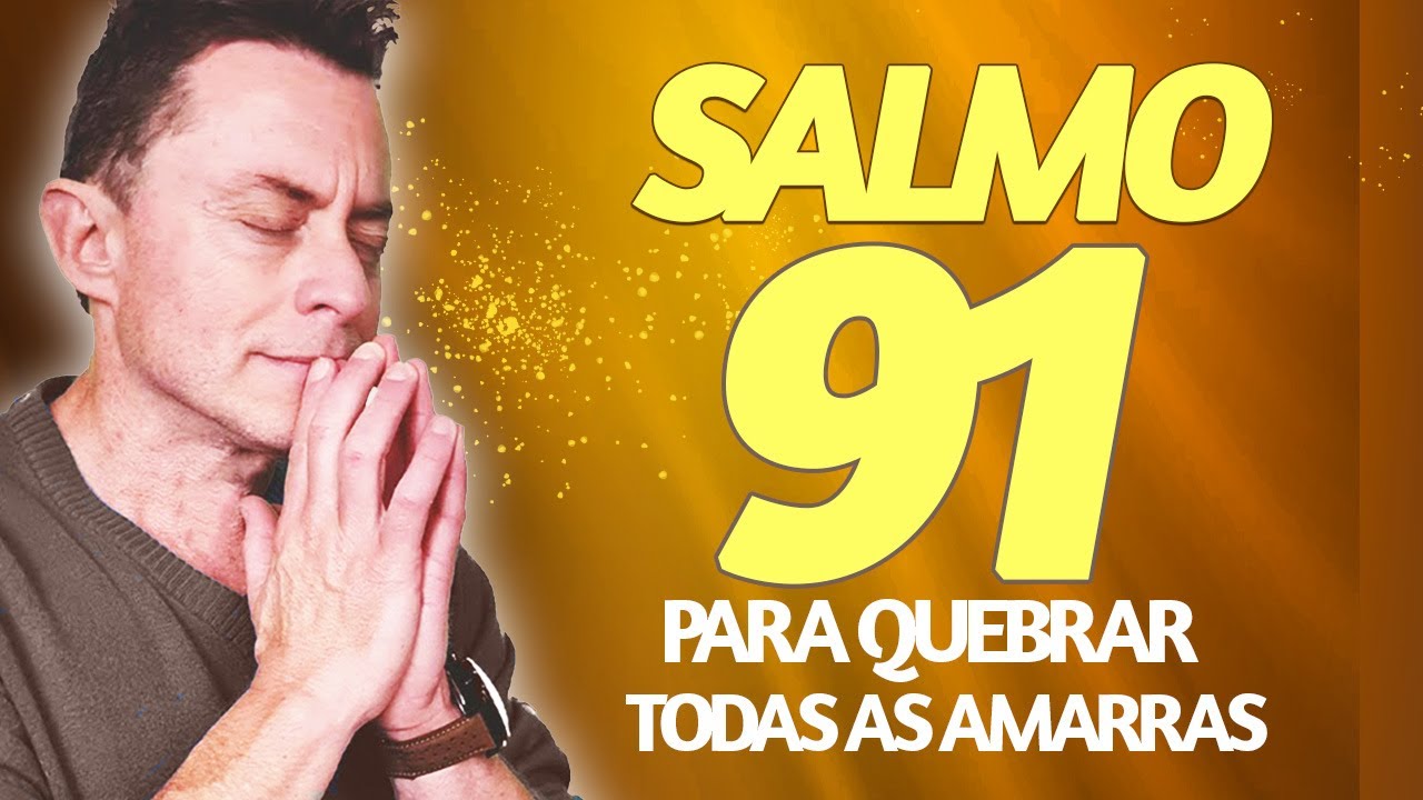 PODEROSA ORAÇÃO DO SALMO 91 PARA QUEBRAR AMARRAS