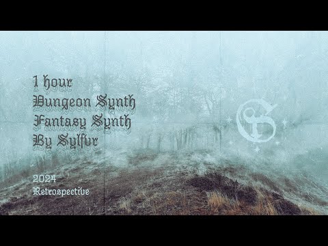 A 2024 Retrospective (1 hour of dungeon and fantasy synth by Sylfvr)