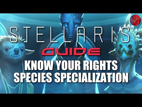 STELLARIS Guide Series - UTOPIA - Species Specialization/Traits/Rights/Multicultural Empires