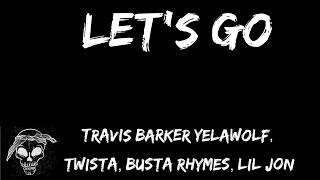 Download lagu Travis Barker Feat. Yelawolf, Twista, Busta Rhymes & Lil Jon - Let's Go (lyric Video) mp3 Download lagu Travis Barker Feat. Yelawolf, Twista, Busta Rhymes & Lil Jon - Let's Go (lyric Video) mp3