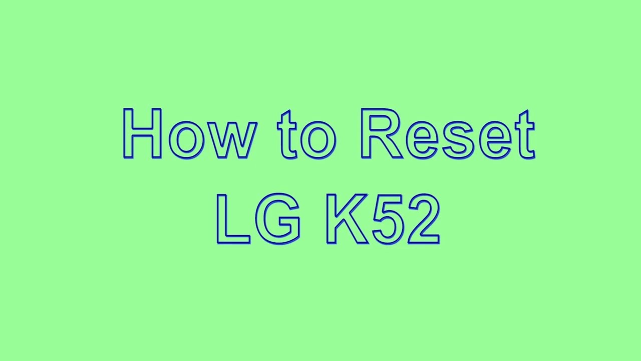 How to Reset & Unlock LG K52