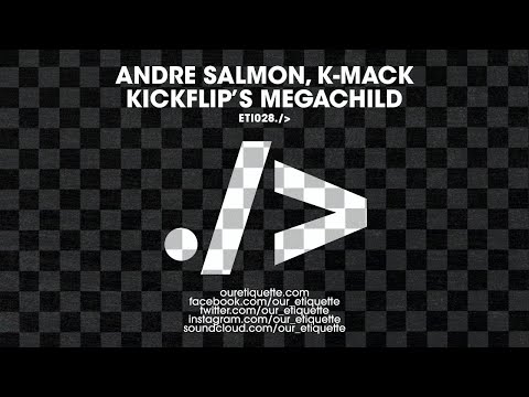Andre Salmon, K-Mack - Kickflip's Megachild (Extended Mix)