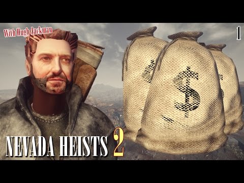 New Vegas Mods: Nevada Heists 2! - Part 1 (Featuring Hugh Jackman)