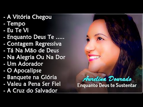 Aurelina Dourado 2023 Eu Te Vi, TEMPO | Aurelina Dourado Pra Todo Mundo Ouvir CD COMPLETO#gospel