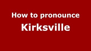 How to pronounce Kirksville