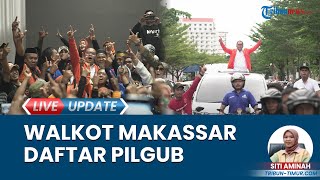 Walkot Makassar, Danny Pomanto Kembalikan Formulir Calon Gubernur, Dikawal Ribuan Warga