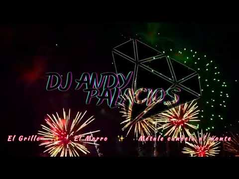 Mix Dario Gomez Parrandero: El Grillo - El Morro - Métale candela al Monte (Dj Andy Palacios )