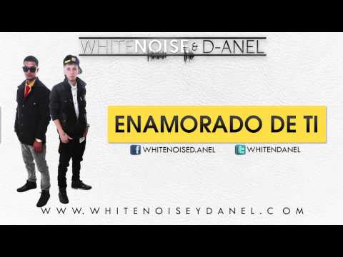 White Noise & D-Anel - Enamorado De Ti (Official Song)