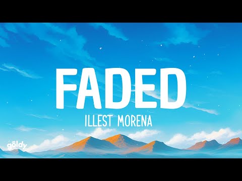 Illest Morena - Faded (RAW) (Lyrics)