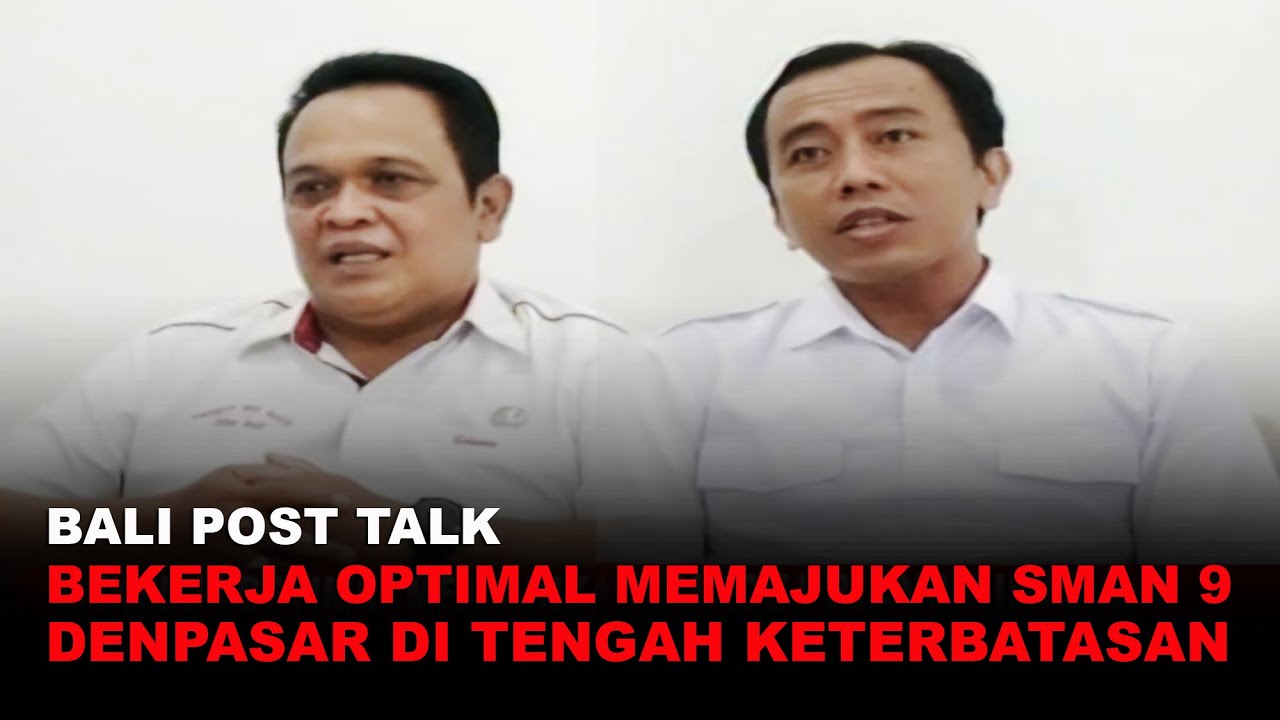 BALI POST TALK - BEKERJA OPTIMAL MEMAJUKAN SMAN 9 DENPASAR DI TENGAH KETERBATASAN
