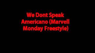 We Dont Speak Americano (MARVELL MONDAY FREESTYLE) [EXCLUSIVE]