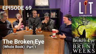 Thumbnail for episode 69 of Lit Literature discussing The Broken Eye which is book 3 of Brent Weeks amazing Lightbringer Series