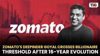 Zomato's Deepinder Goyal Reaches Billionaire Milestone After 16-Year Journey