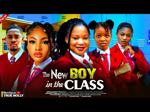 THE NEW BOY IN THE CLASS  (NEW FULL MOVIE) - NEW ANGEL UNIGWE, MERCY JOSHUA CLINTON NIGERIAN MOVIES