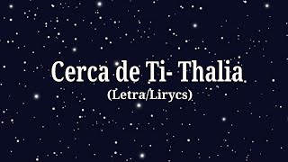 Thalía - Cerca de ti (Letra/Lyrics)