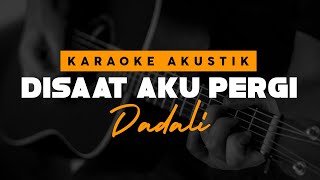 Download lagu Disaat Aku Pergi - Dadali ( Karaoke Akustik ) mp3