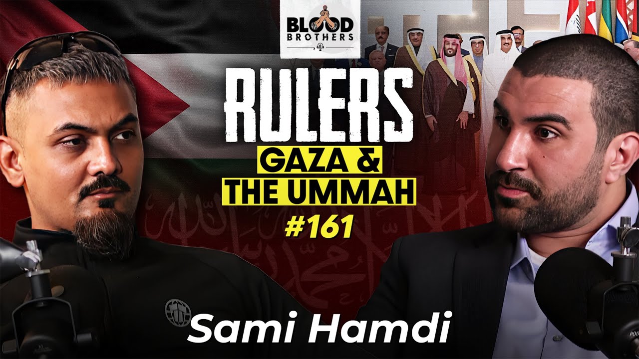 Sami Hamdi | Gaza’s Abandonment, Muslim Rulers & Ummatic Optimism | BB #161