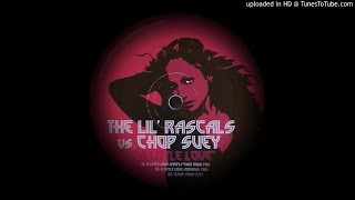 LIL' RASCALS Vs CHOP SUEY - CLOSE YOUR EYES