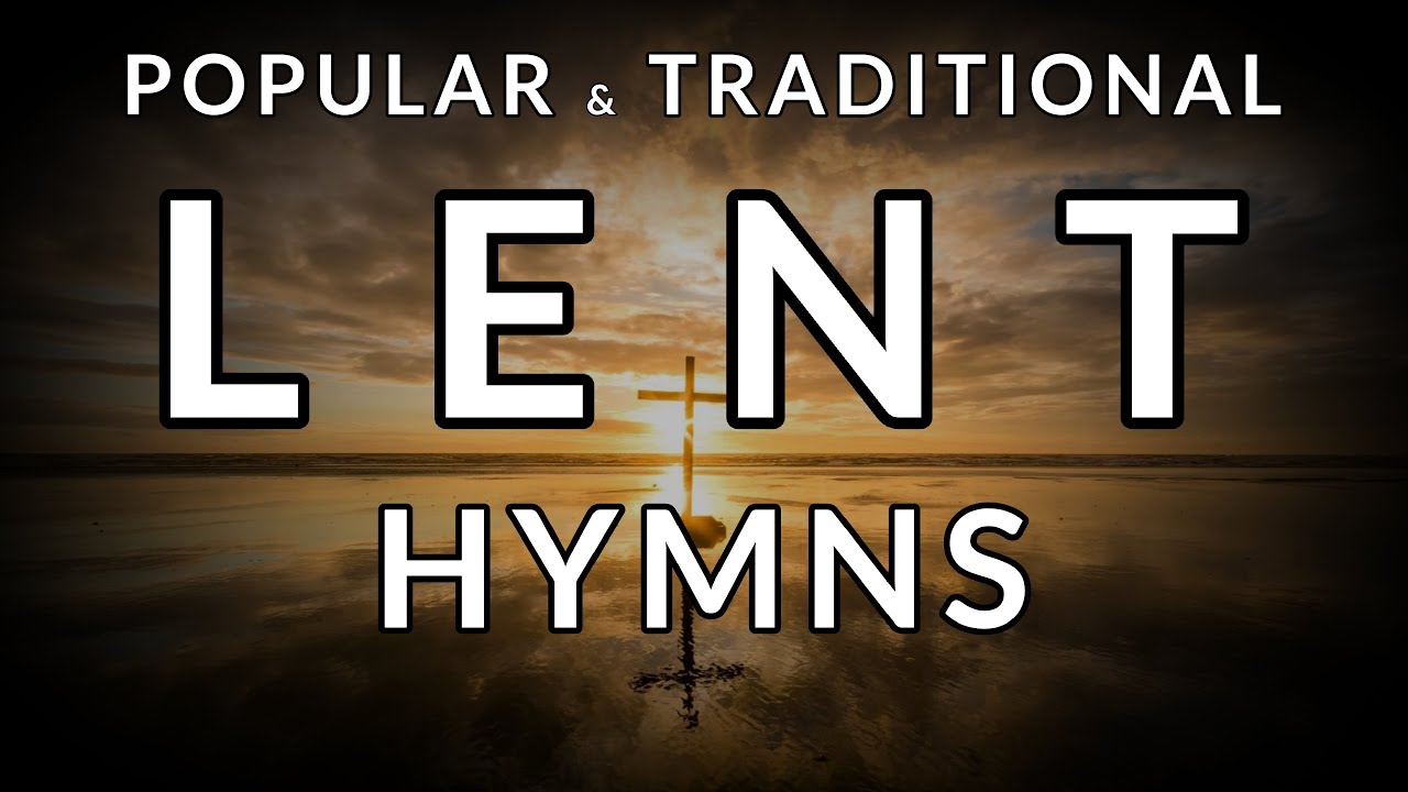 🎵 Traditional, Popular & Beautiful HYMNS for LENT & PASSIONTIDE