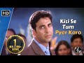 Kisi Se Tum Pyar Karo | किसी से तुम प्यार करो | Andaaz (2003) | Akshay Kumar | Kumar S